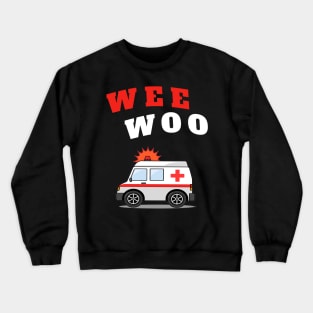 WEE WOO Ambulance! Crewneck Sweatshirt